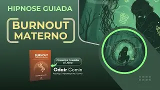 Hipnose para Burnout Materno | Odair Comin
