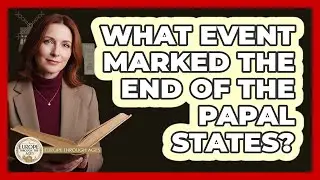 What Event Marked The End Of The Papal States?