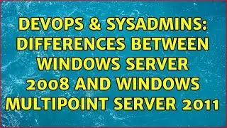 DevOps & SysAdmins: Differences between Windows Server 2008 and Windows MultiPoint Server 2011