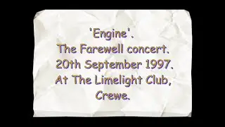 'ENGINE' FINAL GIG. LIMELIGHT CLUB, CREWE 1997