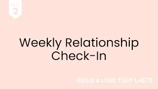 02 Weekly Relationship Check-In