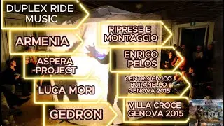 DUPLEX RIDE Music (Armenia Aspera Mori Gedron) 2015 Genova C. C. Buranello V. Croce  by Enrico Pelos