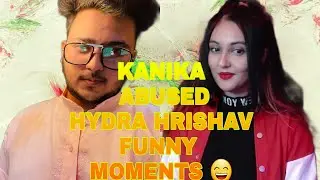 KANIKA ABUSED HYDRA HRISHAV FUNNY MOMENTS 😄|KANIKA TROLLING HRISHAV 🤣|#hydra