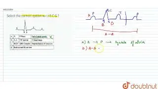 Select the correct option w.r.tE.C.G ? | CLASS 12 | BODY FLUIDS AND CIRCULATION | BIOLOGY | Doub...