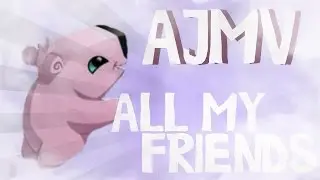 AJMV- All My Friends