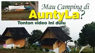 Mau Camping di AuntyLa? Tonton video ini dulu - Edisi Survey Lokasi Camping