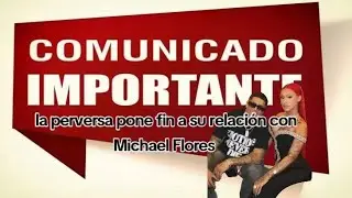 La perversa pone fin a  relación con Michael flores 