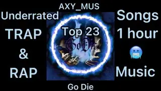 Top 23 Underrated Trap & Rap Songs ( 1 hour )