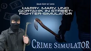 Crime Simulator - Online Koop - Part 26 - Harry, Marv und Gortahk in Street-Fighter-Simulator