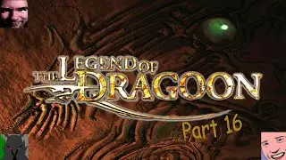 Legend of Dragoon #16 | w/ Aerexon, Ashtonmb87, and Knightofwind2
