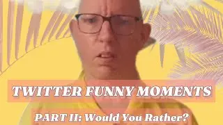 Steven Dawson | Funny Twitter Moment Part II: Would You Rather? | Limbo Dintuun