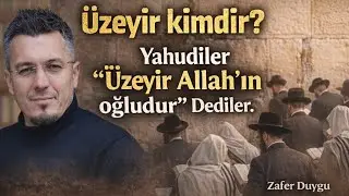 &Uuml;zeyir Kimdir? Tevbe 30: Yahudiler, &ldquo;&Uuml;zeyir Allah&rsquo;ın Oğludur&rdquo; Dediler.