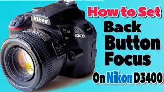 How to set up Back Button Focus on the Nikon D3400