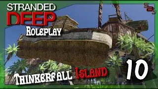 Stranded Deep Roleplay | Ep.10 | Thinkerfall Island