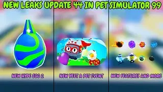 *NEW* Leaks Update 44 In Pet Simulator 99