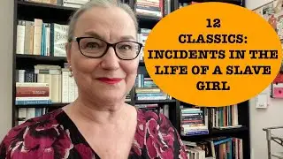 12 Classics: Incidents in the Life of a Slave Girl