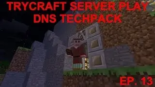 DNS Techpack Server Play: TryCraft: Ep 13 - A Present for Eddie Magpie