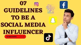 Seven (07) Guidelines to transform into a Social Media Influencer (Guidelines No One Shares)