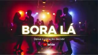 Bora Lá – Forró Romântico Dançante Pra Se Apaixonar