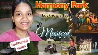 Harmony Park Lucknow🎼 || Musical Park Lucknow || Places to visit in Lucknow 