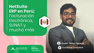 NetSuite ERP en Per&uacute;: Facturaci&oacute;n Electr&oacute;nica, SUNAT y mucho m&aacute;s