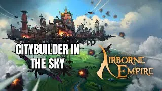 (CITYBUILDER IN THE SKY) Airborne Empire Gameplay (First Impressions)