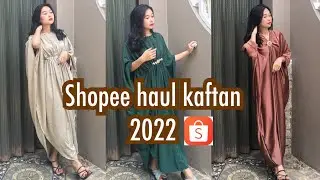 Shopee haul kaftan 2022