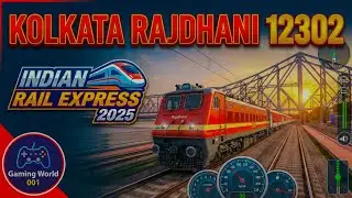 KOLKATA RAJDHANI 12302 🚄🚄Indian Rail Express 2025🚃 Gaming World 001