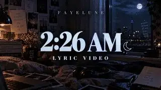 2:26 AM &mdash; A Late-Night Insomnia Song About Losing Time | Fayelune (Lyric Video)