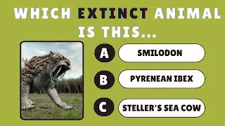 Extinct Animal Quiz: How Many Of These Extinct Animals Can You Guess Right?