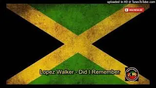 Lopez Walker - Did I Remember