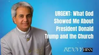 URGENT: What God Showed Me About President Donald Trump and the Church | Benny Hinn Teaching