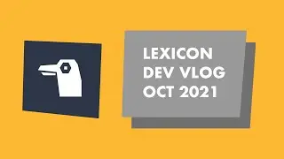 Lexicon Dev Vlog: October 2021