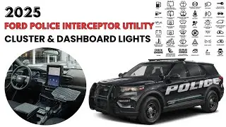 2025 FORD Police Interceptor Utility Cluster Display & Dashboard Warning Lights Guide