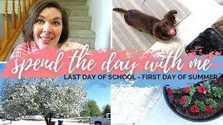 Spend the Day With Me ||  Last Day of School - First Day of Summer || May 2022