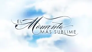 El Momento m&aacute;s Sublime-LLDM