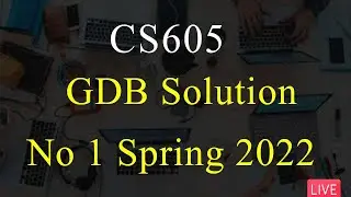 CS605 | GDB Solution No 1 spring 2022 | 100% Correct Solution | VU Mentor