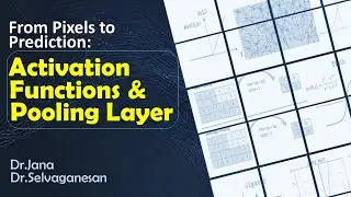 From Pixels to Prediction: Activation Functions and Pooling Layer | Dr.Jana