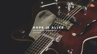 &ldquo;Hope Is Alive&rdquo; Kristene DiMarco Guitar Cover