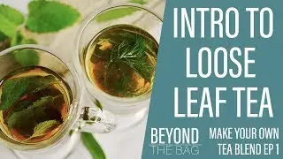Intro to Loose Leaf | Make Your Own Tea Blend Ep.1