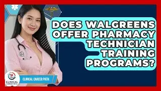 Does Walgreens Offer Pharmacy Technician Training Programs? | Clinical Career Path