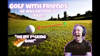 We Kept trolling him! Golf with your friends