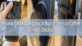 Review SHARDOR Conical Burr Espresso Coffee Grinder Electric with Precision Timer 2.0, Touchscreen A