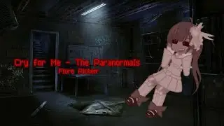 Cry for Me - The Paranormals // Fiore Richeir // FW! TW: Glitching // Enjoy!