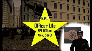 Officer Life (episode 1) Officer Alex, Shout