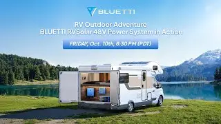 RV Outdoor Adventure | BLUETTI RVSolar 48V Power System in Action