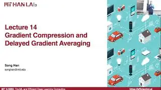 Lecture 14 - Distributed Training and Gradient Compression (Part II) | MIT 6.S965