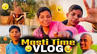 Masti Time Vlog 😂 | Full Fun With Friends | Desi Masti Vlog 