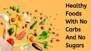 No Carb, No Sugar Diet Foods | Foods With No Carb and No Sugar