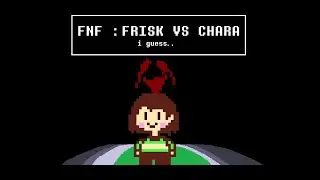 FNF :Frisk Vs Chara